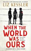 When The World Was Ours by Liz Kessler image