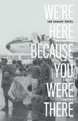We're Here Because You Were There by Ian Patel (Hardback) image