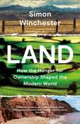 Land : How the Hunger for Ownership Shaped the Modern World by Simon Winchester image