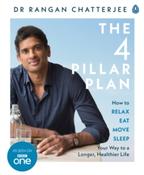 The 4 Pillar Plan : How to Relax, Eat, Move and Sleep Your Way to a Longer, Healthier Life by Dr. Rangan Chatterjee image