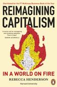 Reimagining Capitalism in a World on Fire by Rebecca Henderson