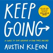 Keep Going : 10 Ways to Stay Creative in Good Times and Bad by Austin Kleon image