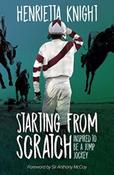 Starting From Scratch : Inspired to be a Jump Jockey by Henrietta Knight image