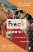 Freakonomics : A Rogue Economist Explores the Hidden Side of Everything by Steven D. Levitt &amp;amp; Stephen J. Dubner