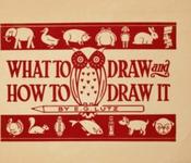 What to Draw and How to Draw It by E G Lutz image