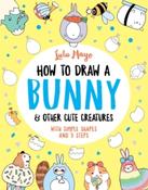 How to Draw a Bunny and other Cute Creatures by Lulu Mayo image