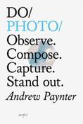 Do Photo : Observe. Compose. Capture. Stand Out. by Andrew Paynter image