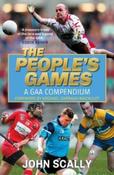 The People's Games : A GAA Compendium by John Scally image