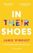 In Their Shoes : Navigating Non-Binary Life by Jamie Windust