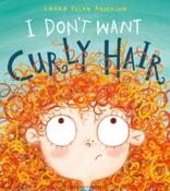 I Don't Want Curly Hair! by Laura Ellen Anderson (Paperback Picturebook) image