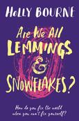 Are We All Lemmings &amp;amp; Snowflakes? by Holly Bourne image