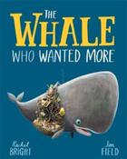 The Whale Who Wanted More by Rachel Bright &amp;amp; Jim Field (Paperback Picturebook) image