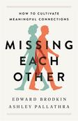 Missing Each Other by Edward Brodkin &amp;amp; Ashley Pallathra