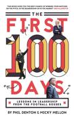 The First 100 Days: Lessons In Leadership From The Football Bosses by Phil Denton &amp;amp; Micky Mellon image