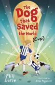 The Dog that Saved the World (Cup) by Phil Earle &amp;amp; Elisa Paganelli image