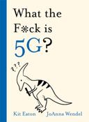 What the F*ck is 5G? by Kit Eaton image