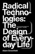 Radical Technologies : The Design of Everyday Life by Adam Greenfield image