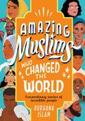 Amazing Muslims Who Changed the World by Burhana Islam image