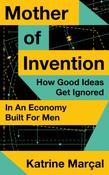 Mother of Invention by Katrine Marcal image