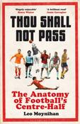 Thou Shall Not Pass : The Anatomy of Football's Centre-Half by Leo Moynihan image