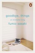 Goodbye, Things : On Minimalist Living by Fumio Sasaki