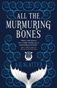 All the Murmuring Bones by A G Slatter image