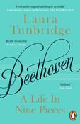 Beethoven : A Life in Nine Pieces by Laura Tunbridge