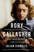 Rory Gallagher : The Man Behind the Guitar by Julian Vignoles