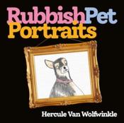 Rubbish Pet Portraits by Hercule Van Wolfwinkle
