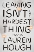 Leaving Isn't the Hardest Thing by Lauren Hough (Paperback) image