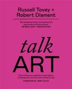 Talk Art : Everything you wanted to know about contemporary art but were afraid to ask by Russell Tovey &amp;amp; Robert Diament image