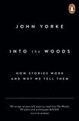 Into The Woods : How Stories Work and Why We Tell Them by John Yorke