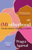 (M)otherhood : On the choices of being a woman by Pragya Agarwal (Paperback) image