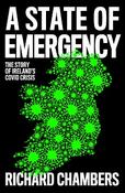 A State of Emergency : The Story of Ireland’s Covid Crisis by Richard Chambers (Paperback) image