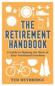 The Retirement Handbook : A Guide to Making the Most of Your Newfound Freedom by Ted Heybridge image