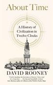 About Time : A History of Civilization in Twelve Clocks by David Rooney image