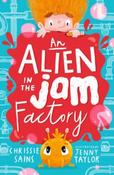 An Alien in the Jam Factory by Chrissie Sains &amp;amp; Jenny Taylor image