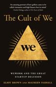 The Cult of We by Eliot Brown &amp;amp; Maureen Farrell image