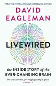Livewired : The Inside Story of the Ever-Changing Brain by David Eagleman