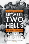 Between Two Hells : The Irish Civil War by Diarmaid Ferriter (Paperback) image