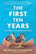 The First Ten Years : Two Sides of the Same Love Story by Joseph Fink &amp;amp; Meg Bashwiner