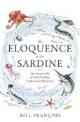 The Eloquence of the Sardine by Bill Francois image