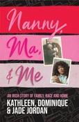 Nanny, Ma and me by Jade, Dominique &amp;amp; Kathleen Jordan (Paperback)