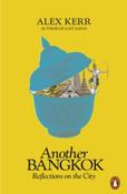 Another Bangkok : Reflections on the City by Alex Kerr