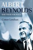 Albert Reynolds : Risktaker for Peace by Conor Lenihan (Hardcover)