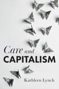 Care and Capitalism by Kathleen Lynch (Large Paperback)