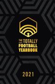 The Totally Football Yearbook : From the team behind the hit podcast by Nick Miller, Iain Macintosh, Daniel Storey &amp;amp; James Richardson image