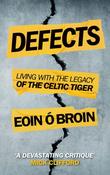 Defects: Living with the Legacy of the Celtic Tiger by Eoin Ó Broin image
