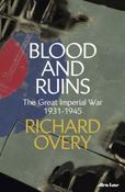 Blood and Ruins : The Great Imperial War, 1931-1945 by Richard Overy (Hardcover) image