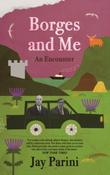 Borges and Me : An Encounter by Jay Parini image